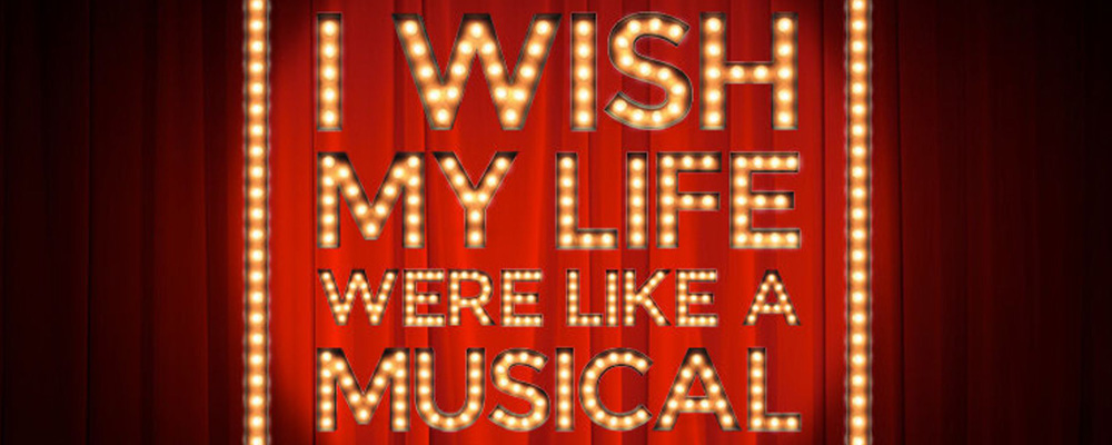 I Wish My Life Were a Musical