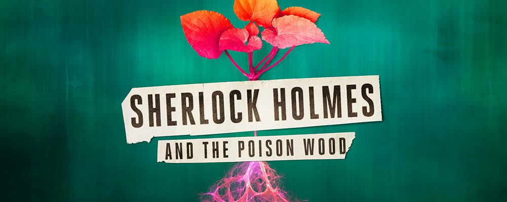 Sherlock Holmes and the Poison Wood