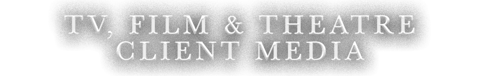 TV, Film & Theatre Client Media